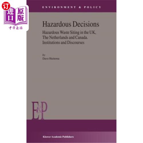 海外直订Hazardous Decisions: Hazardous Waste Siting in the Uk, the Netherlands and Canad 危险决策:危险废物选址在英