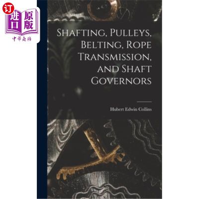 海外直订Shafting, Pulleys, Belting, Rope Transmission, and Shaft Governors 轴系，滑轮，皮带，绳传动，轴省长