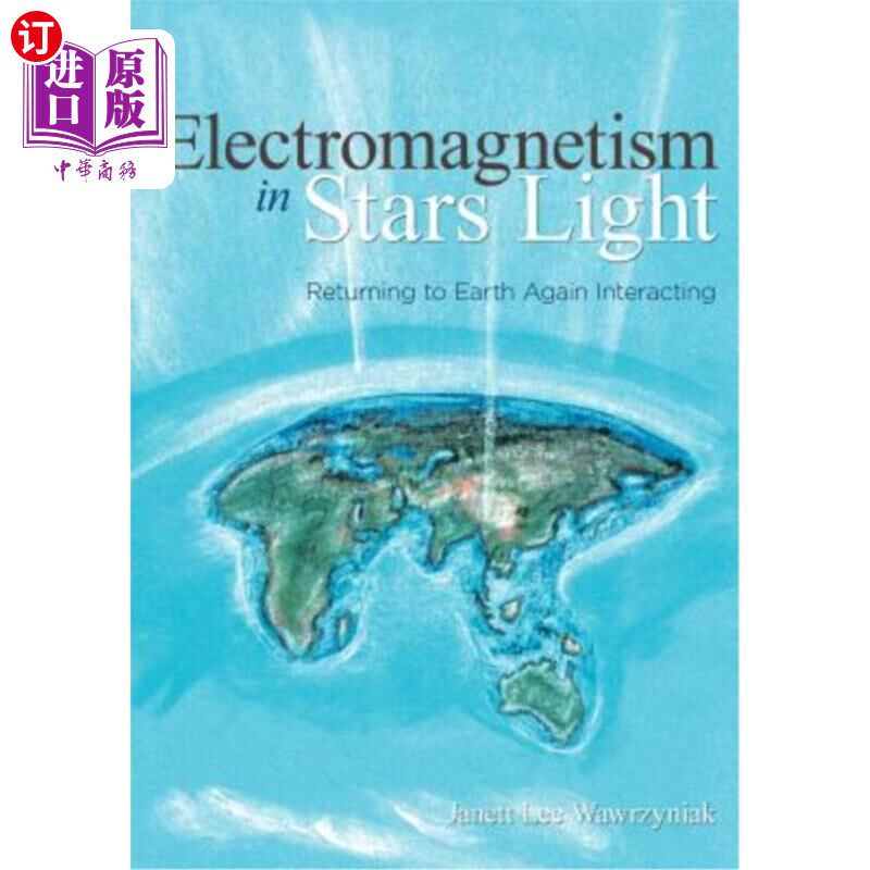 海外直订Electromagnetism in Stars Light: Returning to Earth Again Interacting 星光中的电磁:重返地球相互作用