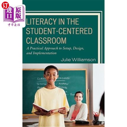 海外直订Literacy in the Student-Centered Classroom: A Practical Approach to Setup, Desig 以学生为中心的课堂识字：设