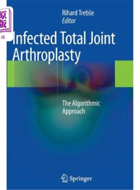 海外直订医药图书Infected Total Joint Arthroplasty: The Algorithmic Approach 感染性全关节置换的算法研究