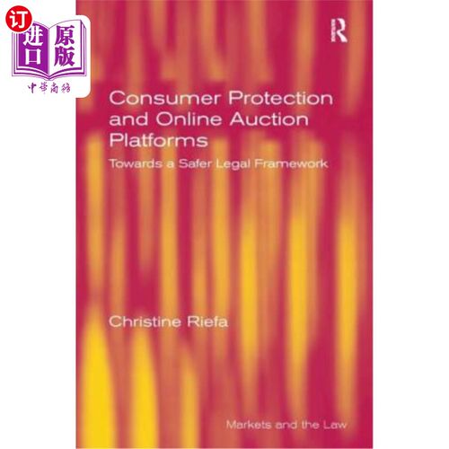 海外直订Consumer Protection and Online Auction Platforms: Towards a Safer Legal Framewor 消费者保护和在线拍卖平台：
