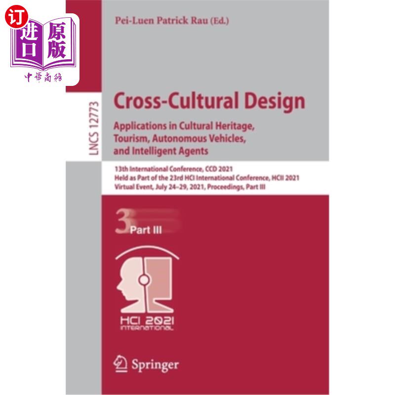 海外直订Cross-Cultural Design. Applications in Cultural Heritage, Tourism, Autonomous Ve 跨文化设计。在文化遗产、旅