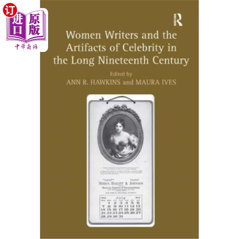 海外直订Women Writers and the Artifacts of Celebrity in the Long Nineteenth Century 十九世纪的女性作家和名人遗物