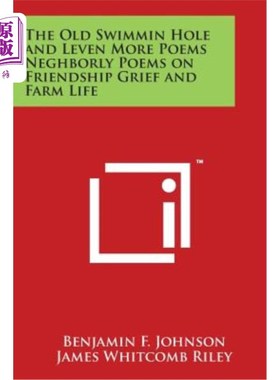 海外直订The Old Swimmin Hole and Leven More Poems Neghborly Poems on Friendship Grief an 老斯威敏洞与列文更多的诗关