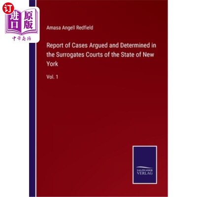 海外直订Report of Cases Argued and Determined in the Surrogates Courts of the State of N 在纽约州代理法院辩论和确定