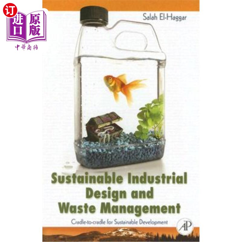 海外直订Sustainable Industrial Design and Waste Management: Cradle-To-Cradle for Sustain 可持续工业设计和废物管理：