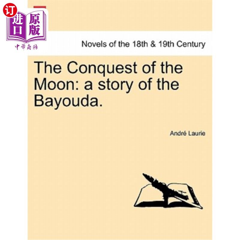 海外直订The Conquest of the Moon: A Story of the Bayouda. 征服月球：巴尤达人的故事。