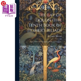 海外直订The lay of Dolon (the Tenth Book of Homer's Illiad); Some Notes on its Language, 多隆之歌(荷马的《伊利亚特