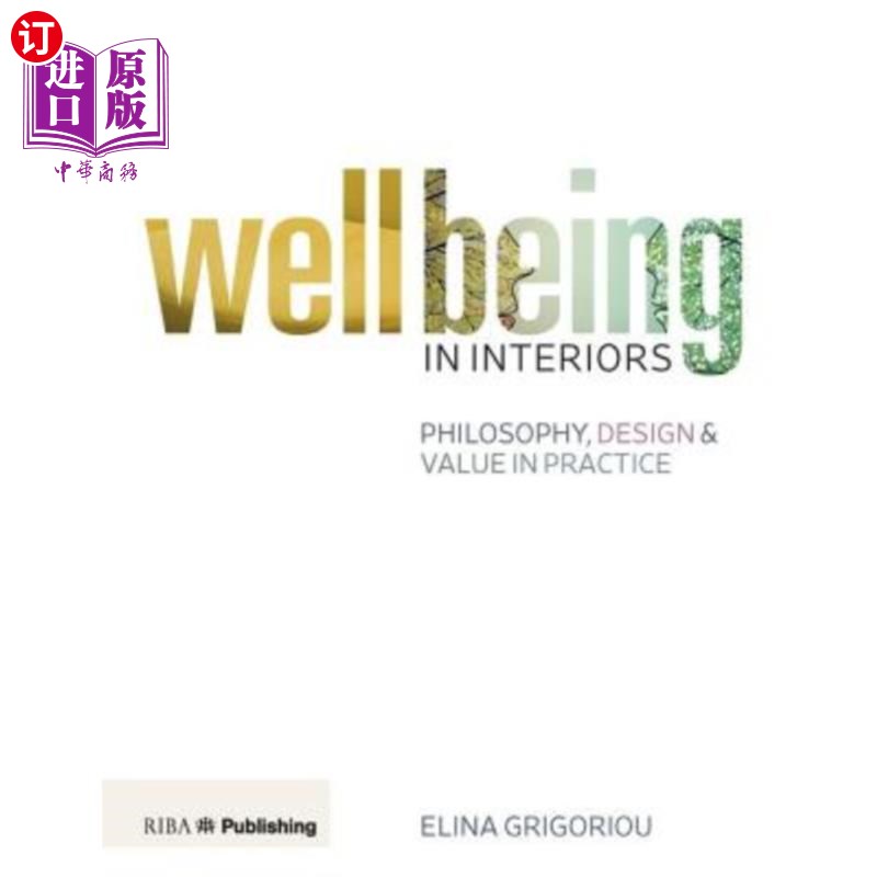 海外直订Wellbeing in Interiors: Philosophy, Design and Value in Practice 室内健康:哲学，设计和实践价值