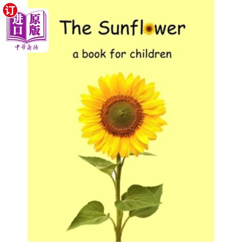 海外直订The Sunflower - a book for children: The lifecycle of a sunflower. 向日葵-一本儿童读物：向日葵的生命周期。 - 封面