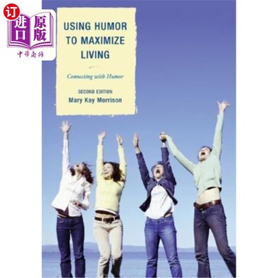 海外直订Using Humor to Maximize Living: Connecting With Humor, 2nd Edition 使用幽默最大化生活：与幽默相连，第二版