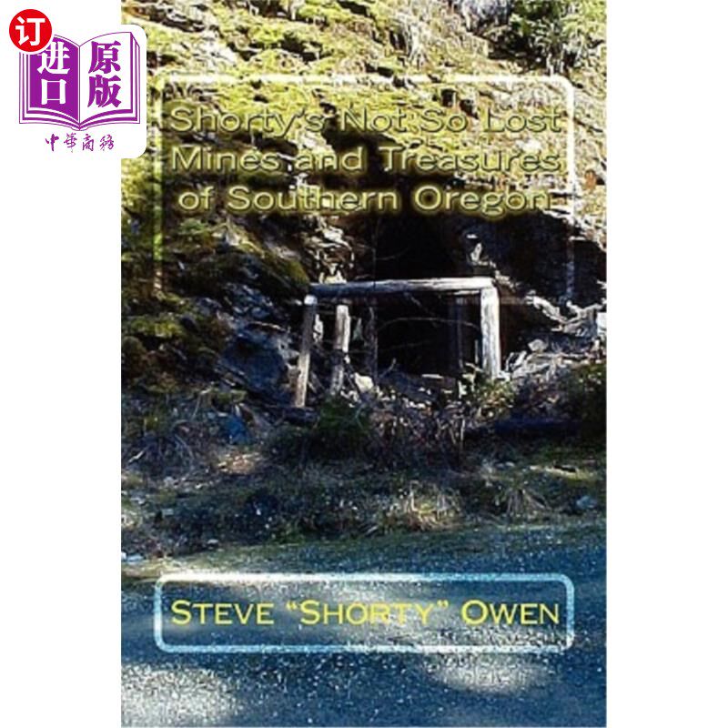 海外直订Shorty's Not So Lost Mines and Treasures of Southern Oregon: Mines and Treasures 肖蒂不是那么迷路，俄勒冈南