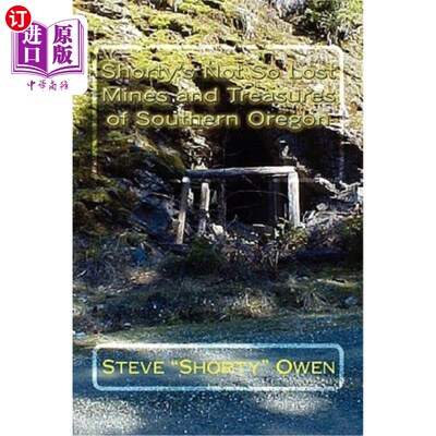 海外直订Shorty's Not So Lost Mines and Treasures of Southern Oregon: Mines and Treasures 肖蒂不是那么迷路，俄勒冈南