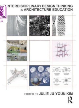海外直订Interdisciplinary Design Thinking in Architectur... 建筑教育中的跨学科设计思维