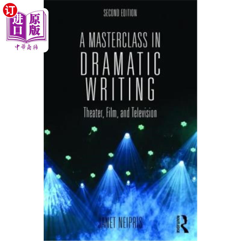 海外直订A Masterclass in Dramatic Writing: Theater, Film, and Television 戏剧写作大师班:戏剧、电影和电视