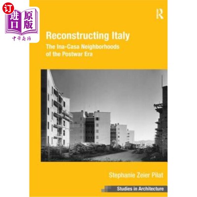 海外直订Reconstructing Italy: The Ina-Casa Neighborhoods of the Postwar Era 重建意大利:战后的伊纳-卡萨社区