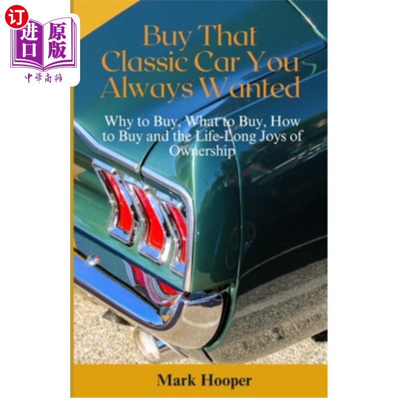 海外直订Buy That Classic Car You Always Wanted: Why to Buy, What to Buy, How to Buy and 买一辆你一直想要的老爷车: