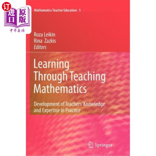 海外直订Learning Through Teaching Mathematics: Development of Teachers' Knowledge and Ex 数学教学：教师实践知识与专
