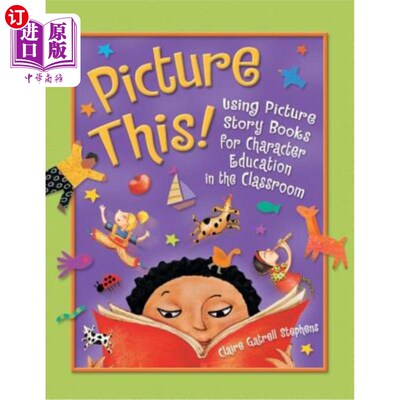海外直订Picture This!: Using Picture Story Books for Character Education in the Classroo 想象这样一幅图景!:在课堂上