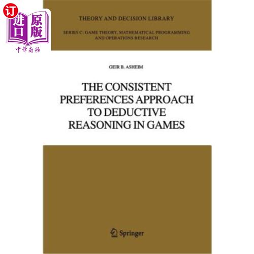 海外直订The Consistent Preferences Approach to Deductive Reasoning in Games 博弈演绎推理的一致偏好方法