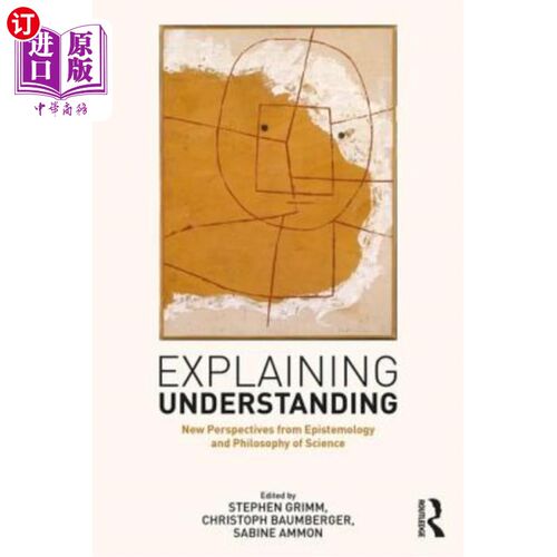 海外直订Explaining Understanding: New Perspectives from Epistemology and Philosophy of S 解释理解：认识论与科学哲学