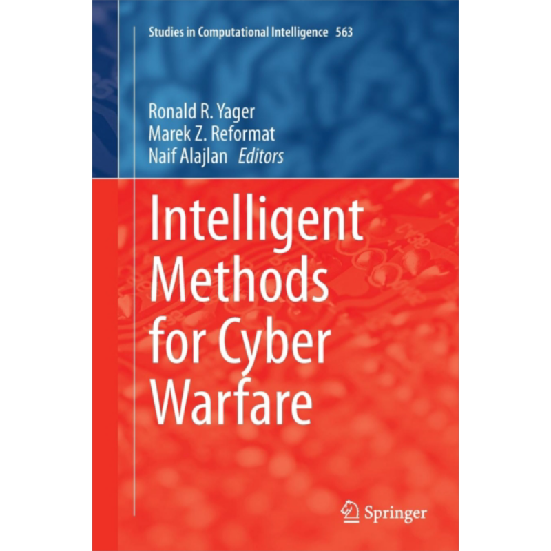 现货 赛博战的智能算法 第1版 英文原版 Intelligent Methods for Cyber Warfare Ronald R Yager Marek Z Reformat【中商原版】