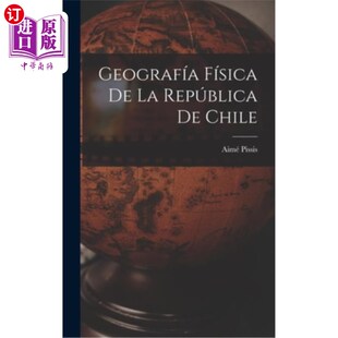 República Chile 自然地理 海外直订Geografía 智利共和国 Física