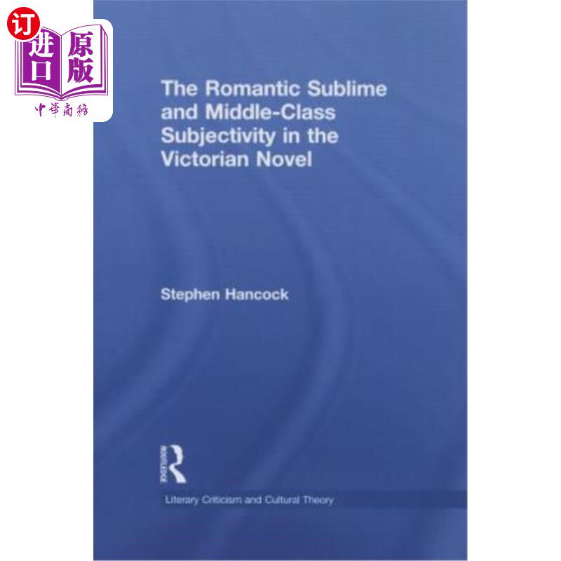 海外直订The Romantic Sublime and Middle-Class Subjectivity in the Victorian Novel 维多利亚小说中的浪漫崇高与中产阶