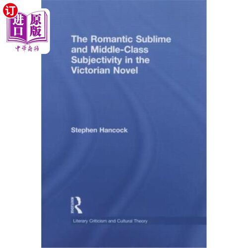 海外直订The Romantic Sublime and Middle-Class Subjectivity in the Victorian Novel 维多利亚小说中的浪漫崇高与中产阶
