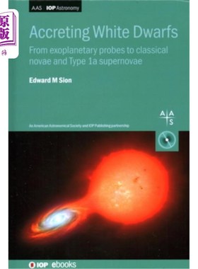 海外直订Accreting White Dwarfs: From exoplanetary probes to classical novae and Type Ia  吸积白矮星：从系外行星探测