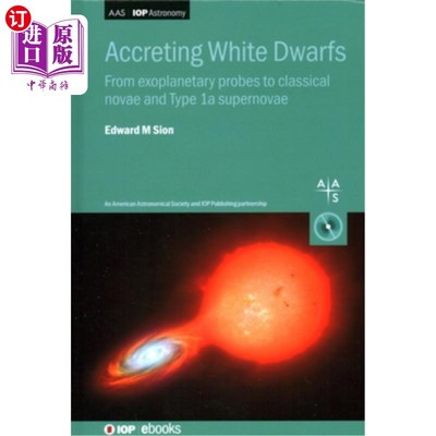 海外直订Accreting White Dwarfs: From exoplanetary probes to classical novae and Type Ia  吸积白矮星：从系外行星探测
