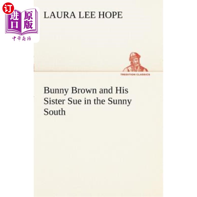 海外直订Bunny Brown and His Sister Sue in the Sunny South 在阳光明媚的南方,兔子布朗和他的妹妹苏
