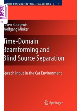 海外直订Time-Domain Beamforming and Blind Source Separation: Speech Input in the Car Env 时域波束形成和盲源分离：汽车环