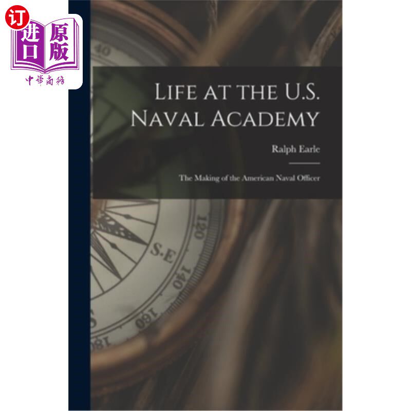 海外直订Life at the U.S. Naval Academy: The Making of the American Naval Officer 《美国海军学院的生活:美国海军军官