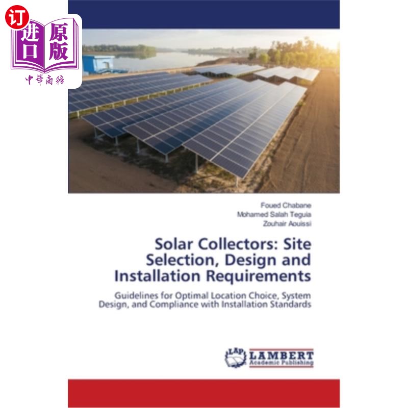 海外直订Solar Collectors: Site Selection, Design and Installation Requirements 太阳能集热器:选址、设计和安装要求