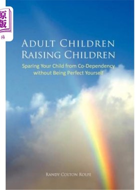 海外直订Adult Children Raising Children: Sparing Your Child from Co-Dependency Without B 成年子女抚养子女:让你的孩
