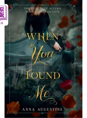 海外直订When You Found Me: The Princes of Allura Novella Collection 当你找到我时：Allura Novella系列的王子们
