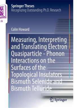 海外直订Measuring, Interpreting and Translating Electron Quasiparticle - Phonon Interact 硒化铋和拓扑绝缘体表面电子