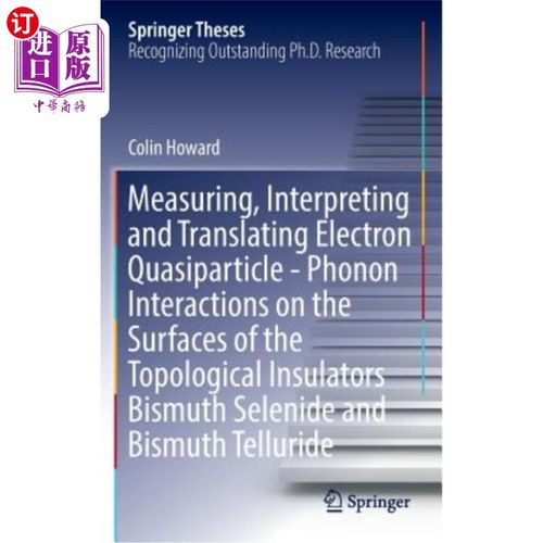 海外直订Measuring, Interpreting and Translating Electron Quasiparticle - Phonon Interact 硒化铋和拓扑绝缘体表面电子