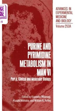 海外直订Purine and Pyrimidine Metabolism in Man VI: Part A: Clinical and Molecular Biolo 人类VI的嘌呤和嘧啶代谢：A