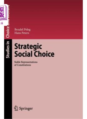 海外直订Strategic Social Choice: Stable Representations of Constitutions 战略社会选择:宪法的稳定表征
