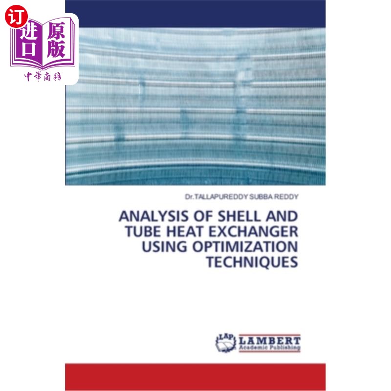 海外直订Analysis of Shell and Tube Heat Exchanger Using Optimization Techniques管壳式换热器的优化分析