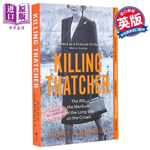 预售 杀死撒切尔 爱尔兰共和军 追捕行动和针对皇室的长期战争 Killing Thatcher 英文原版 Rory Carroll 欧洲史【中商原版】