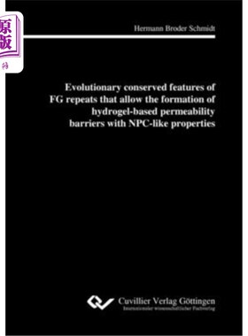 海外直订Evolutionary conserved features of FG repeats that allow the formation of hydrog FG重复序列的进化保守特征允