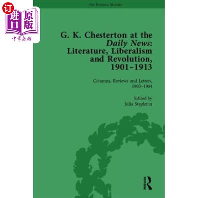 海外直订G K Chesterton at the Daily News, Part I, Vol 2: Literature, Liberalism and Revo G·K·切斯特顿在《每日新闻》