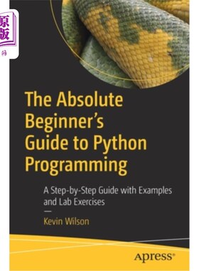 海外直订The Absolute Beginner's Guide to Python Programming: A Step-By-Step Guide with E Python编程初学