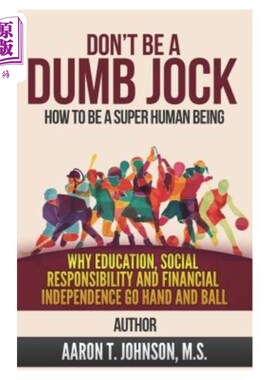 海外直订Don't Be A Dumb Jock: How To Be A Super Human Being: Why Education, Social Respo 不要做一个愚蠢的运动员：如