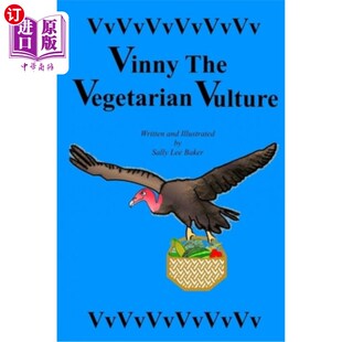 海外直订Vinny The Vegetarian Vulture: A fun read-aloud illustrated tongue twisting tale  素食秃鹫文尼：一个有趣的朗