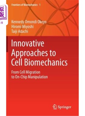 海外直订Innovative Approaches to Cell Biomechanics: From Cell Migration to On-Chip Manip 细胞生物力学的创新方法:从